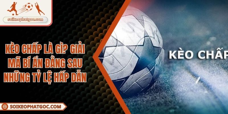 kèo chấp là gì
