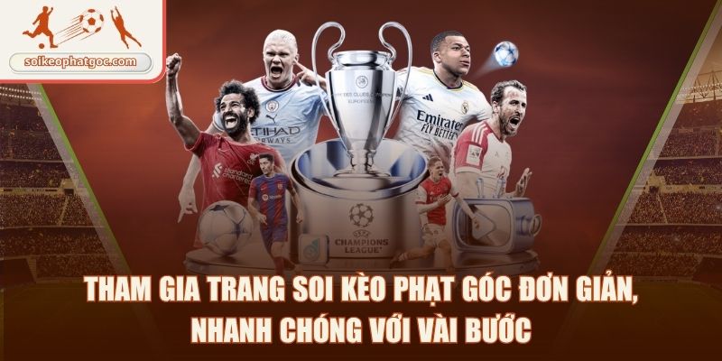 Tham gia trang Soi kèo phạt góc đơn giản, nhanh chóng với vài bước