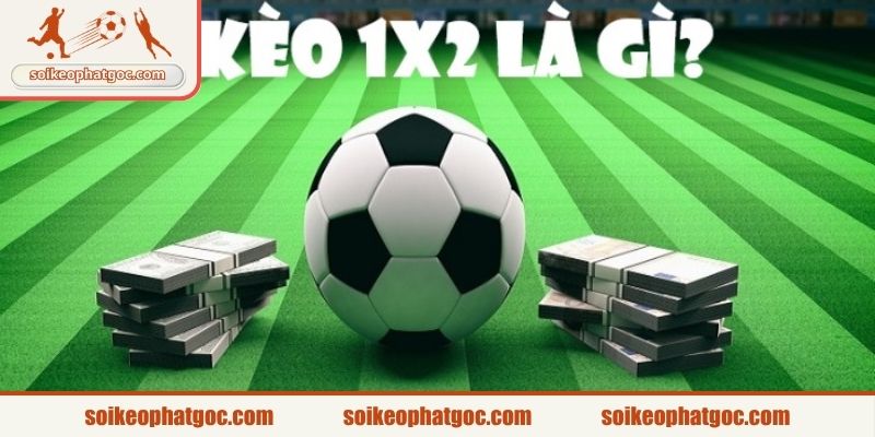 Thông tin về kèo 1x2 trong cá cược bóng đá