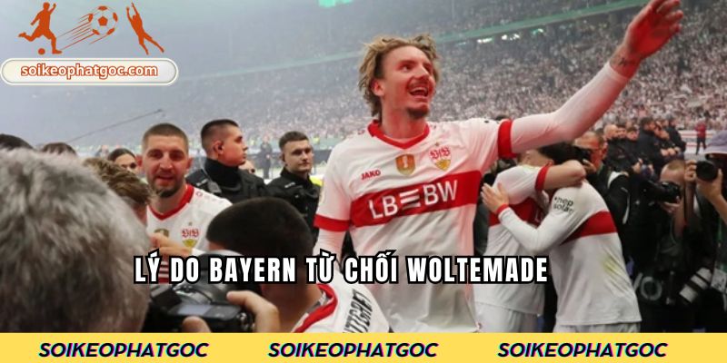 Lý do Bayern từ chối Woltemade