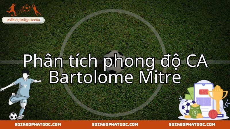 CA Mitre đối đầu Defensores Belgrano: Phong độ hiện tại sẽ lên tiếng.