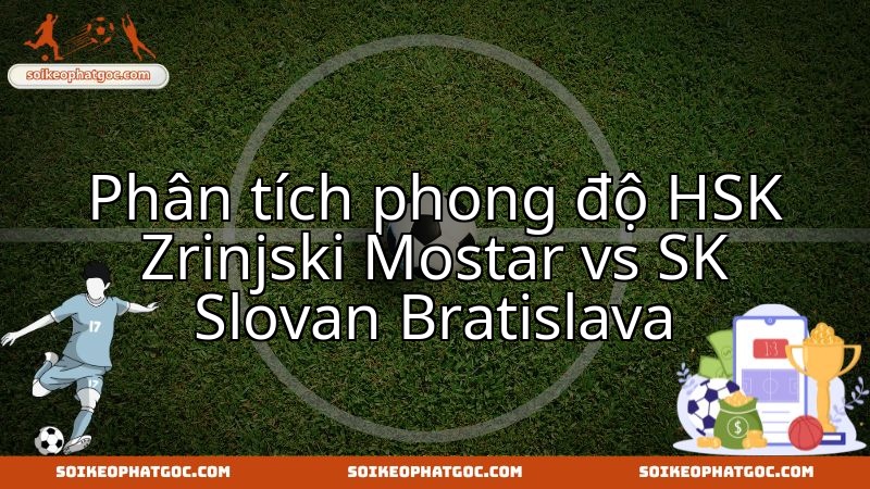 HSK Zrinjski Mostar đối đầu SK Slovan Bratislava: Thử thách sức mạnh thực sự.