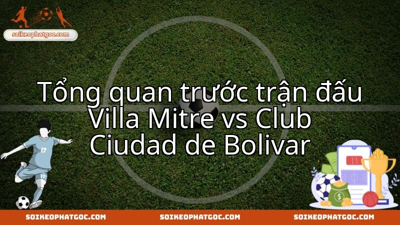 Khi Villa Mitre Bahia Blanca đối đầu Club Ciudad de Bolivar trên sân nhà.